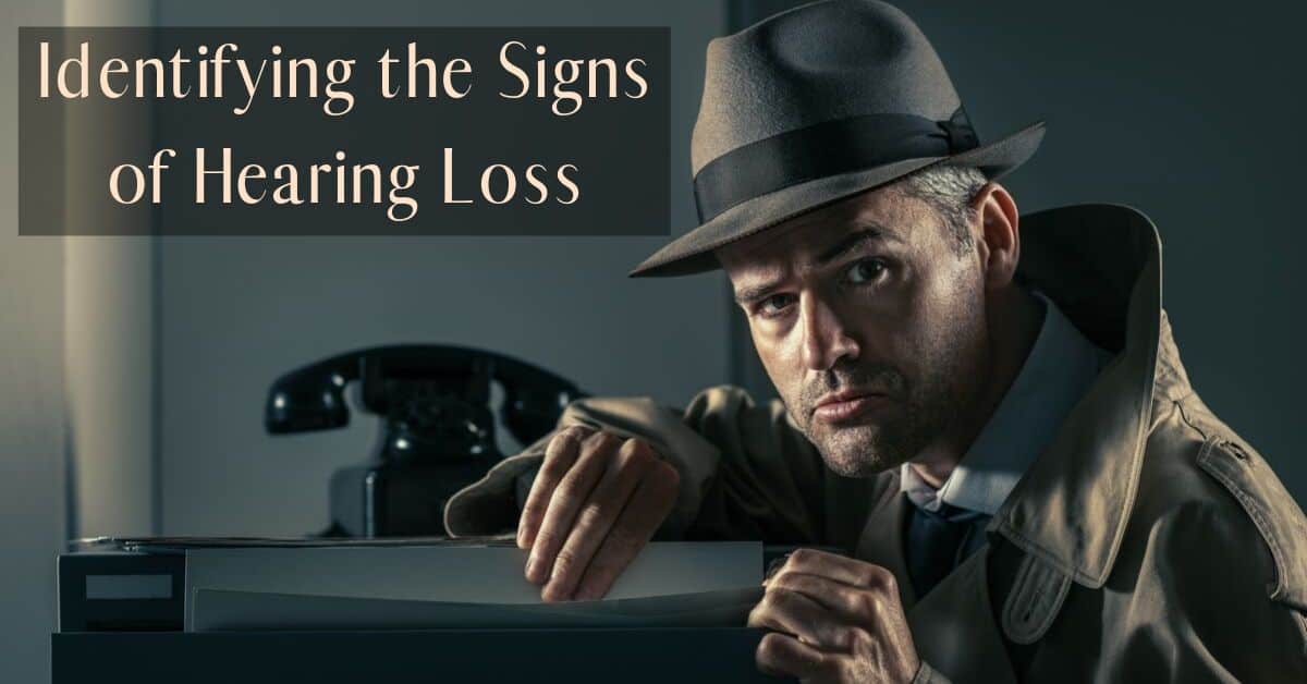 Featured image for “Identifying the Signs of Hearing Loss”