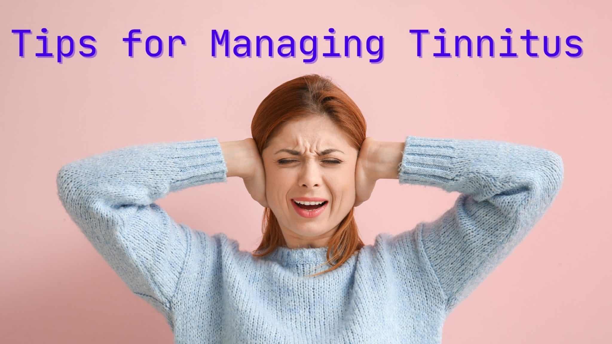 Tips For Managing Tinnitus Audiology Central