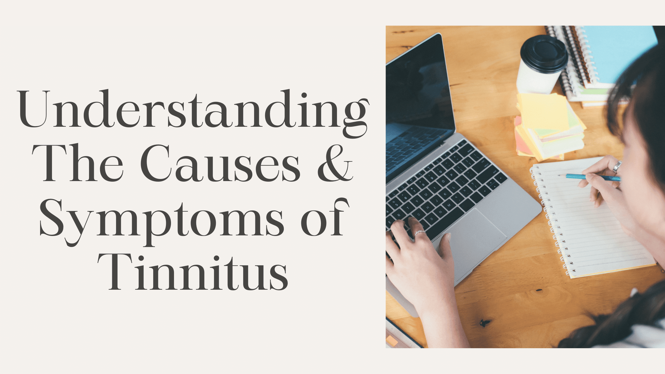 Featured image for “Understanding The Causes & Symptoms of Tinnitus”