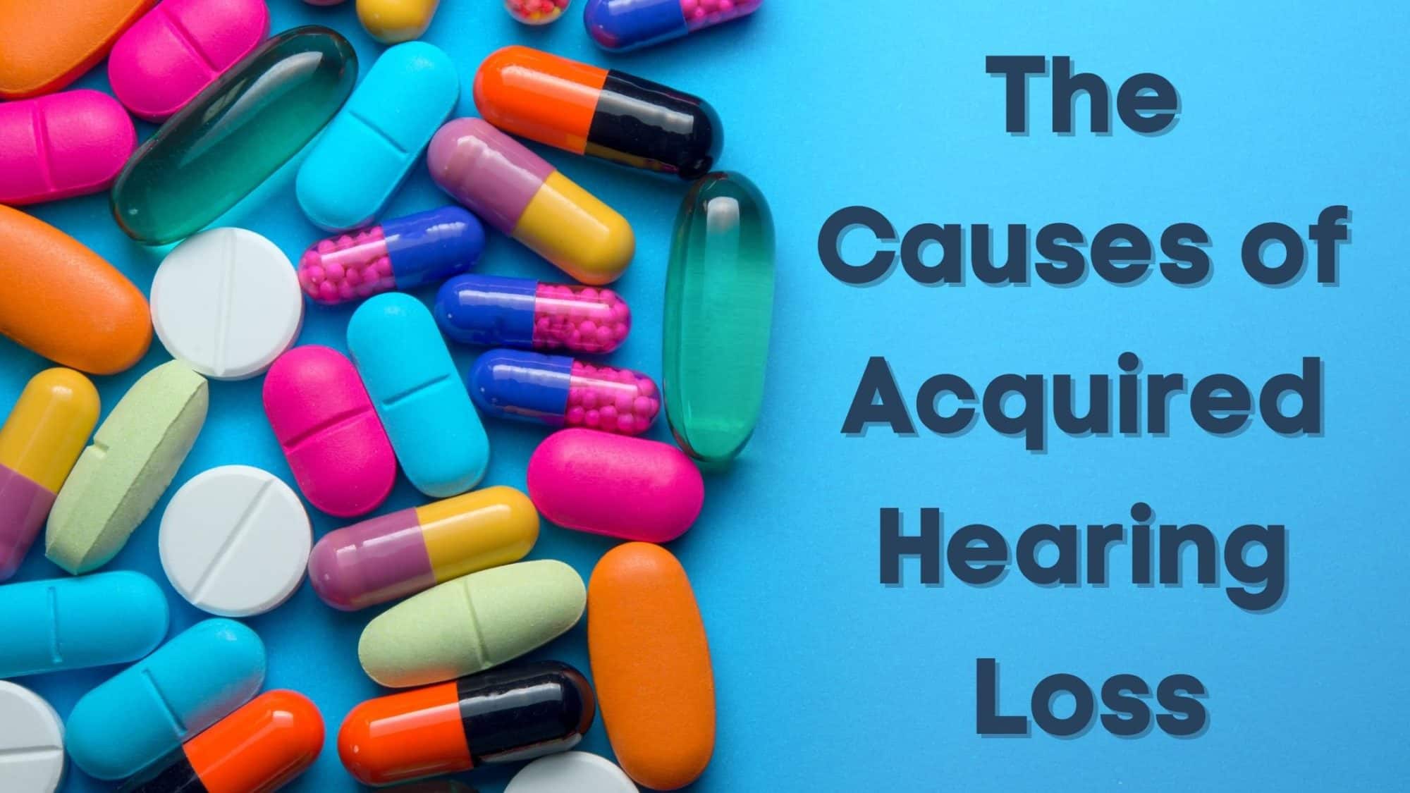 The Causes of Acquired Hearing Loss
