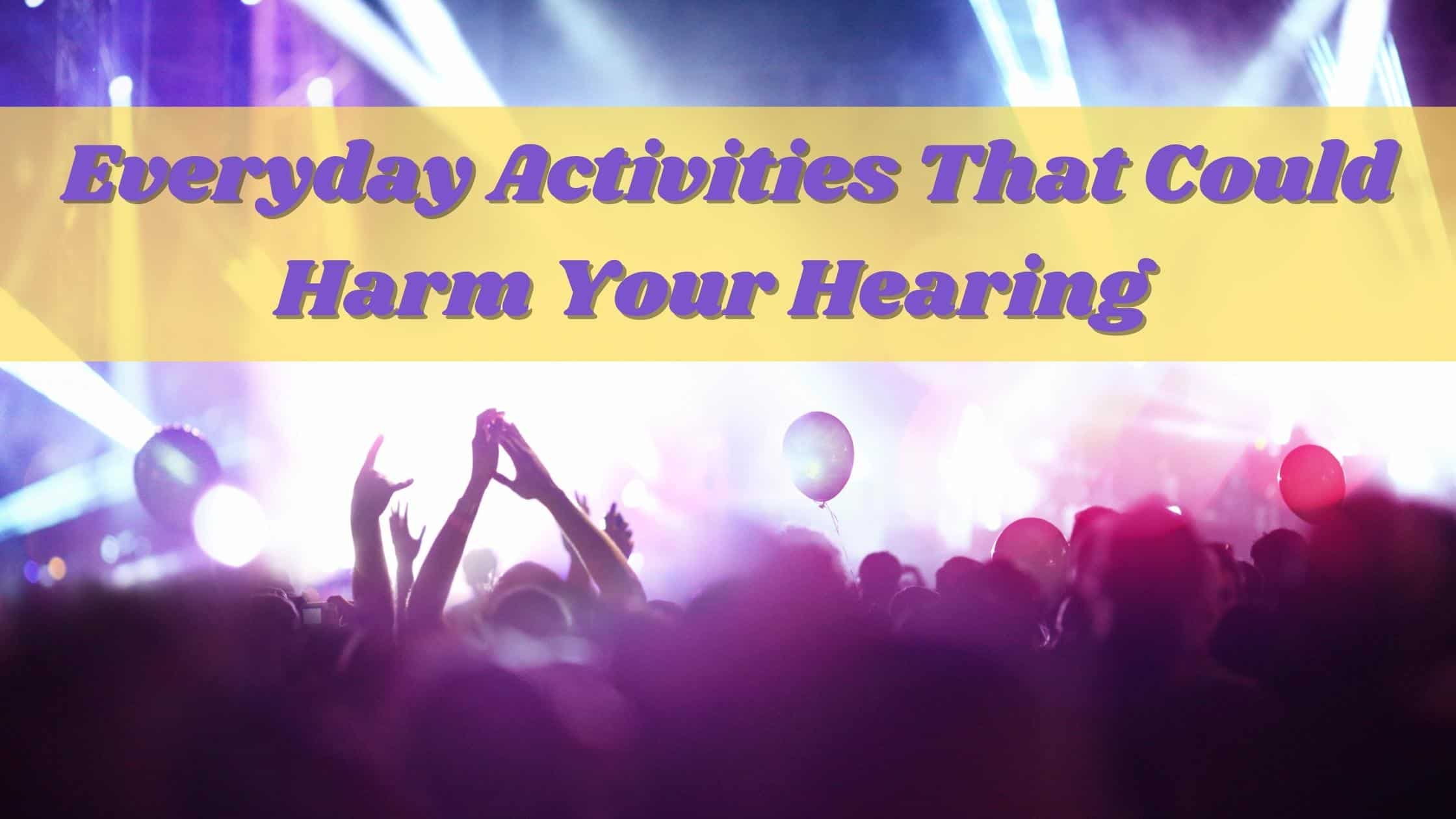 Featured image for “Hearing Risks Associated With Common Daily Activities”