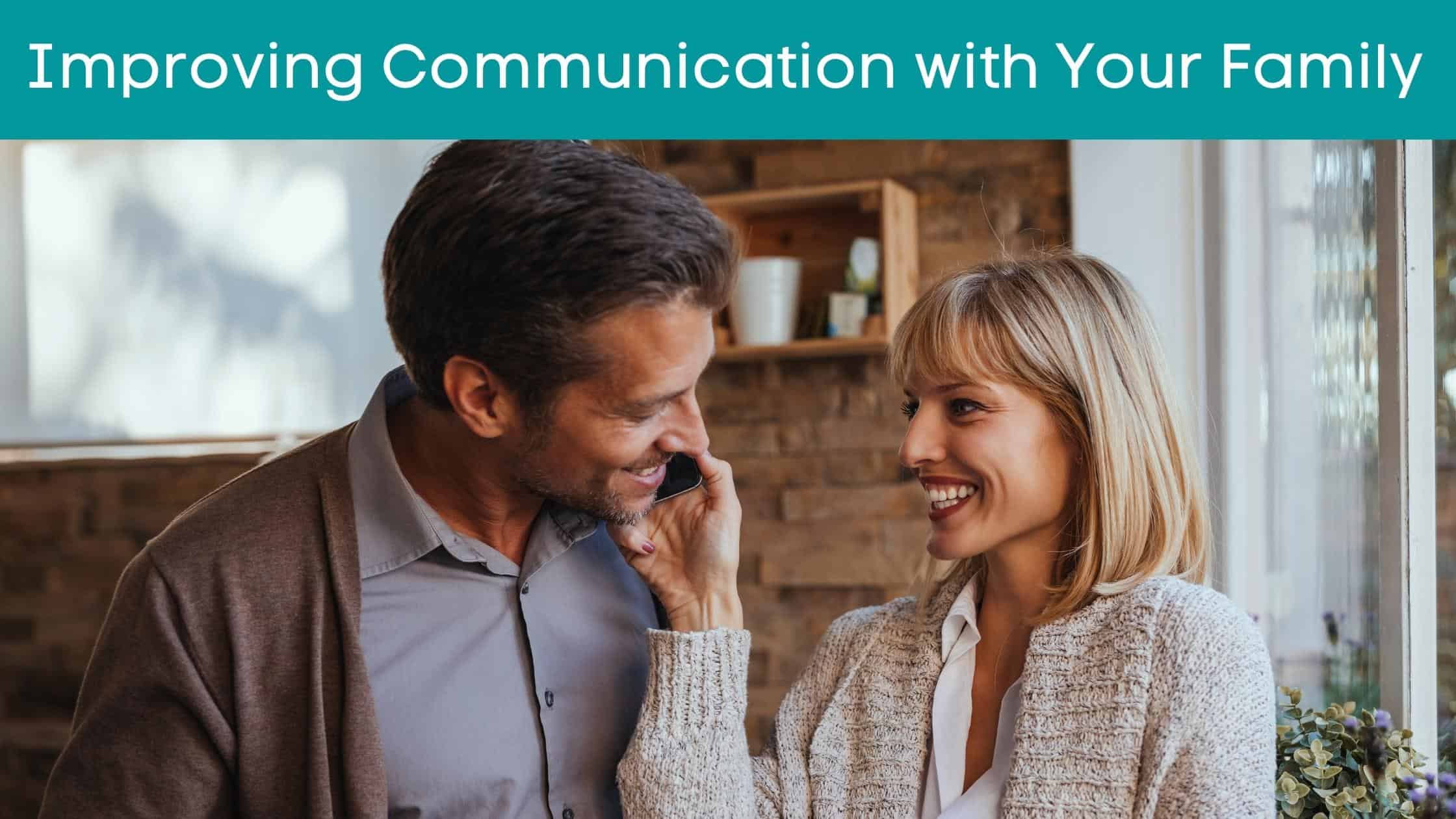 Featured image for “Improving Communication with Your Family   ”