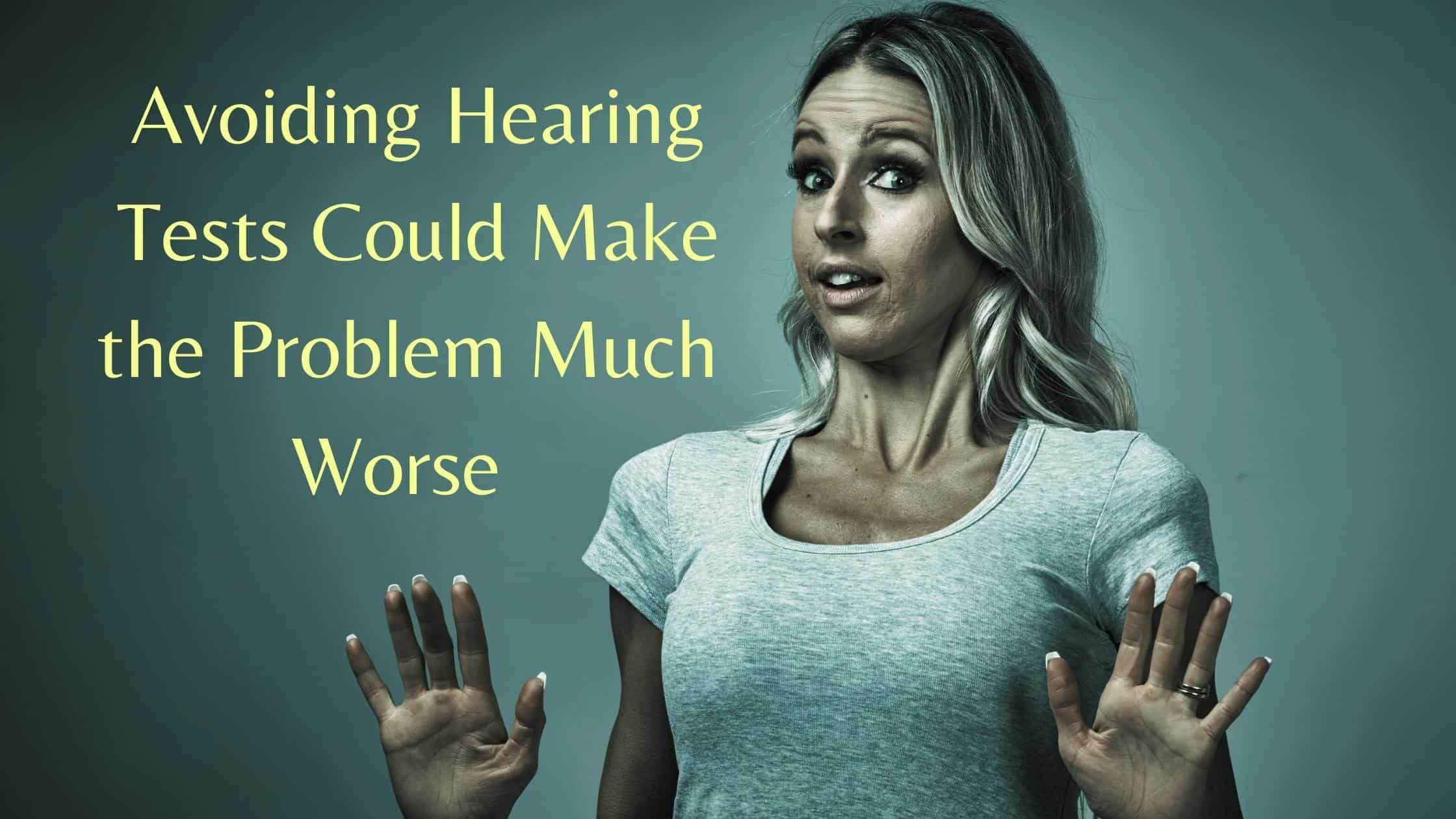 Featured image for “Why You Don’t Want to Avoid Hearing Tests”
