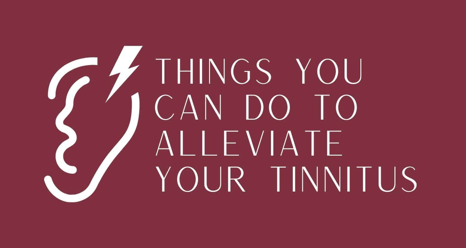 Featured image for “Things You Can Do to Alleviate Your Tinnitus”