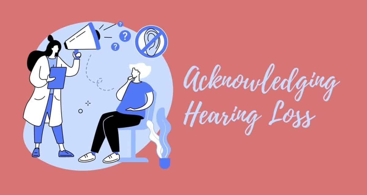 Acknowledging Hearing Loss