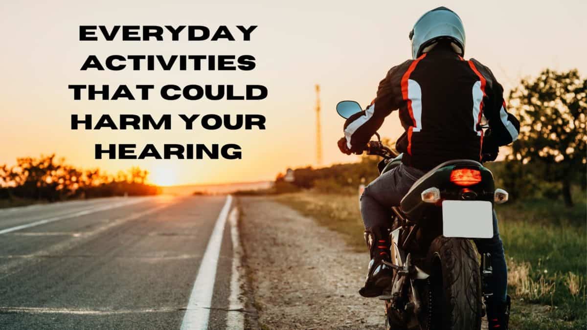 Everyday Activities That Could Harm Your Hearing