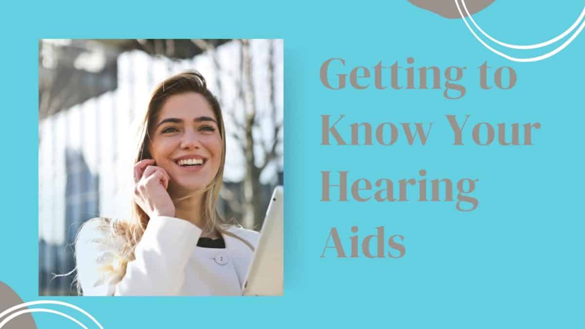 getting to know your hearing aids